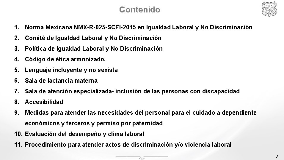 Contenido 1. Norma Mexicana NMX-R-025 -SCFI-2015 en Igualdad Laboral y No Discriminación 2. Comité