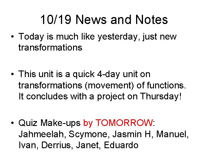 10/19 News and Notes • Today is much like yesterday, just new transformations •