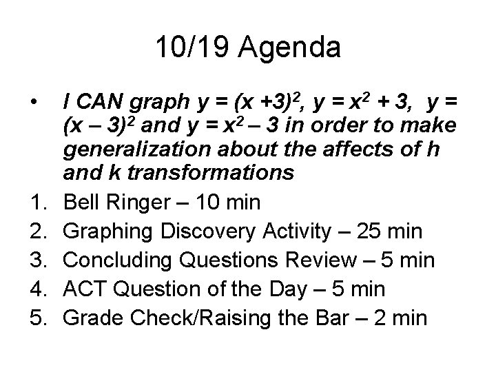 10/19 Agenda • 1. 2. 3. 4. 5. I CAN graph y = (x