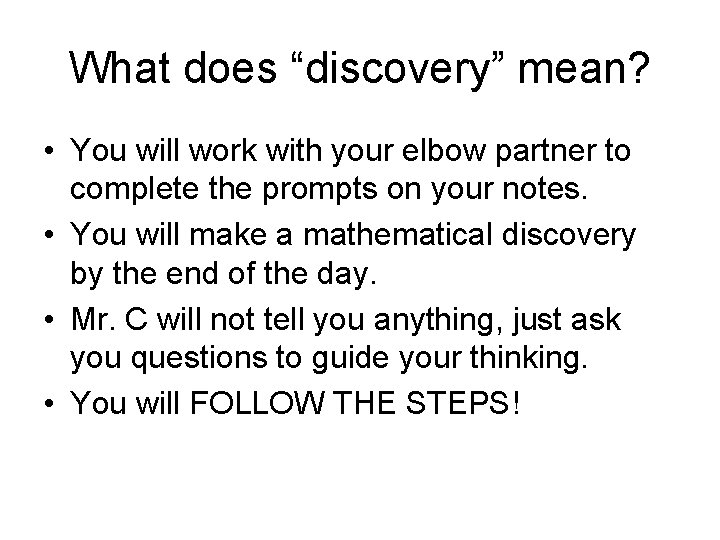 What does “discovery” mean? • You will work with your elbow partner to complete