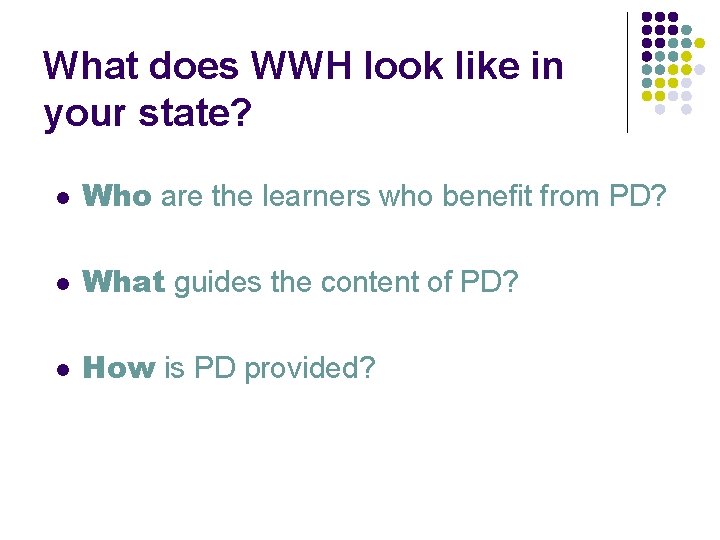 What does WWH look like in your state? l Who are the learners who