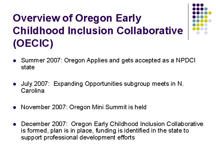 Overview of Oregon Early Childhood Inclusion Collaborative (OECIC) l Summer 2007: Oregon Applies and