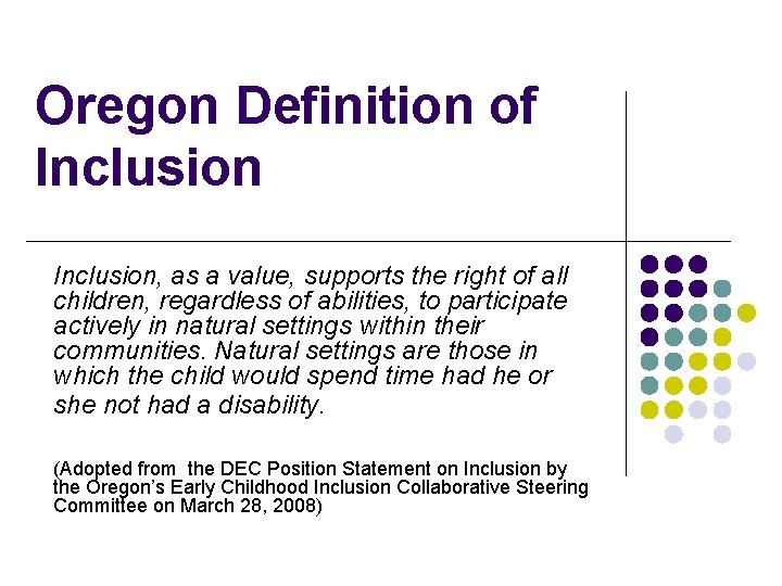 Oregon Definition of Inclusion, as a value, supports the right of all children, regardless