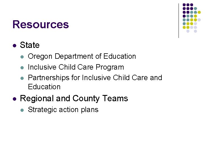 Resources l State l l Oregon Department of Education Inclusive Child Care Program Partnerships