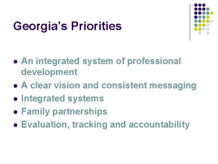 Georgia’s Priorities l l l An integrated system of professional development A clear vision