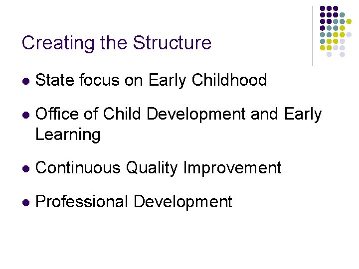 Creating the Structure l State focus on Early Childhood l Office of Child Development