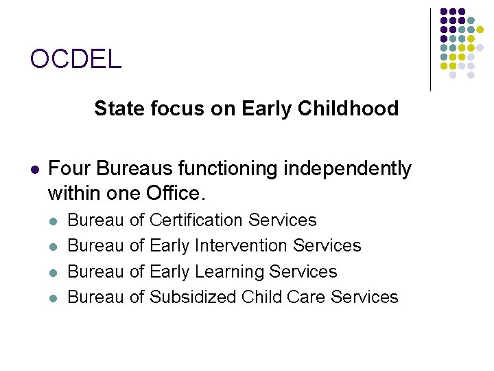 OCDEL State focus on Early Childhood l Four Bureaus functioning independently within one Office.