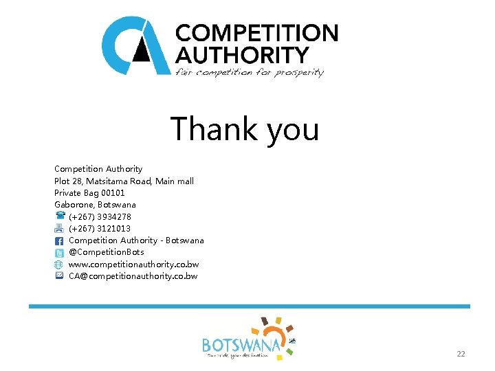 Thank you Competition Authority Plot 28, Matsitama Road, Main mall Private Bag 00101 Gaborone,