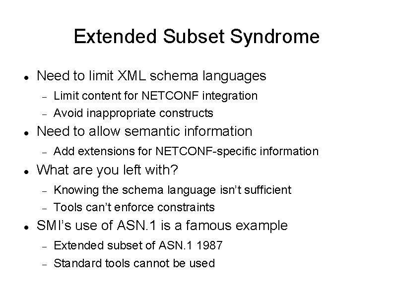 Extended Subset Syndrome Need to limit XML schema languages Need to allow semantic information