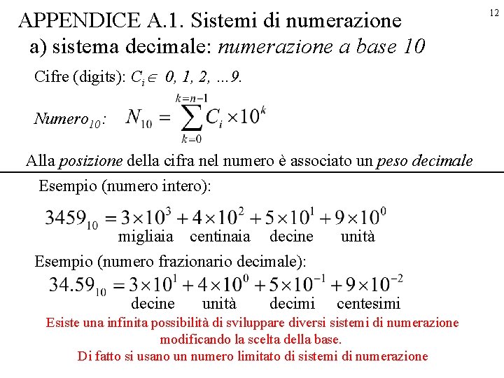 APPENDICE A. 1. Sistemi di numerazione a) sistema decimale: numerazione a base 10 Cifre