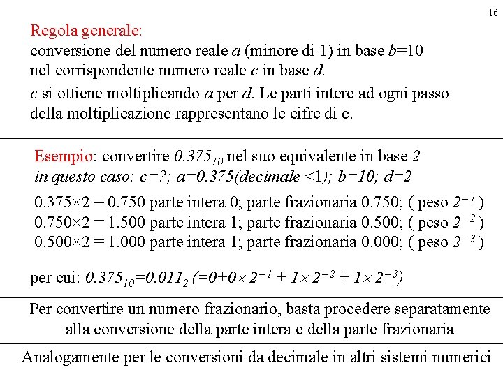 16 Regola generale: conversione del numero reale a (minore di 1) in base b=10