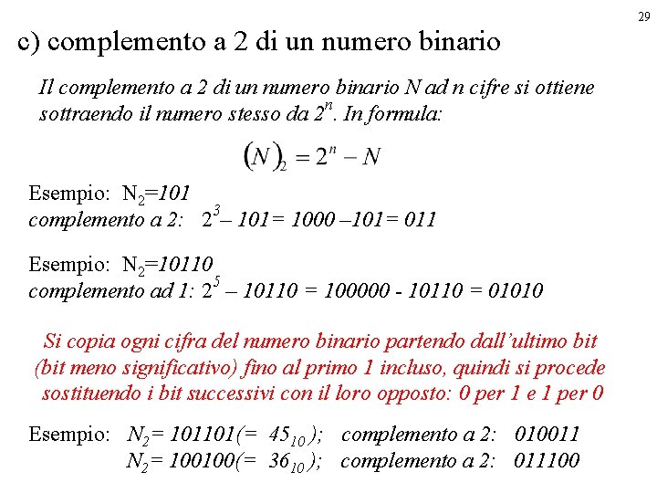 29 c) complemento a 2 di un numero binario Il complemento a 2 di