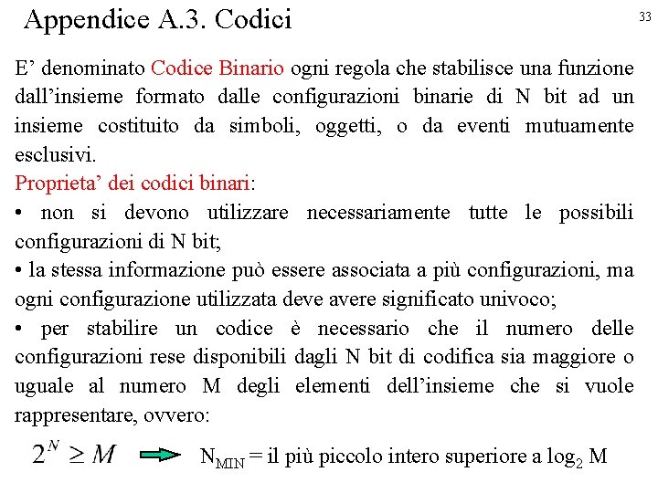 Appendice A. 3. Codici E’ denominato Codice Binario ogni regola che stabilisce una funzione