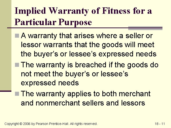 Implied Warranty of Fitness for a Particular Purpose n A warranty that arises where