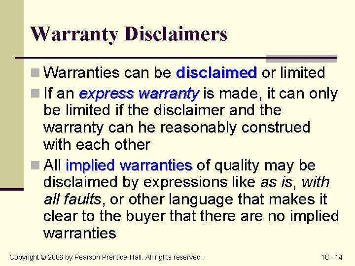 Warranty Disclaimers n Warranties can be disclaimed or limited n If an express warranty