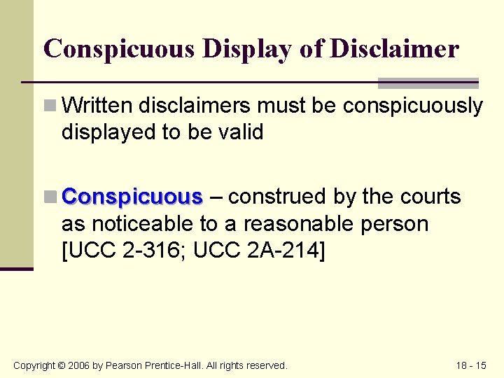 Conspicuous Display of Disclaimer n Written disclaimers must be conspicuously displayed to be valid