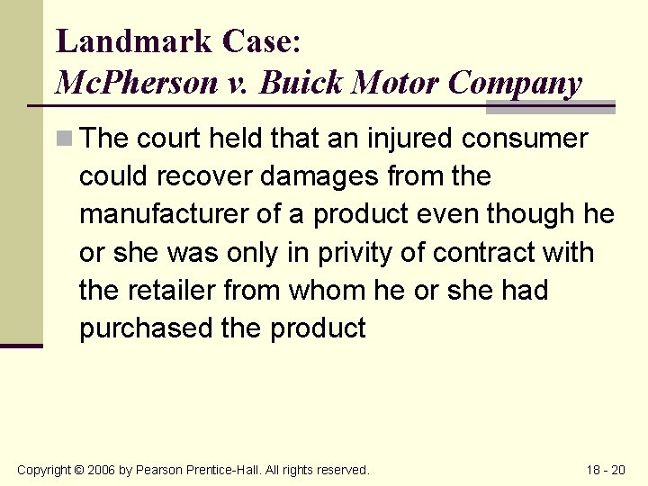 Landmark Case: Mc. Pherson v. Buick Motor Company n The court held that an