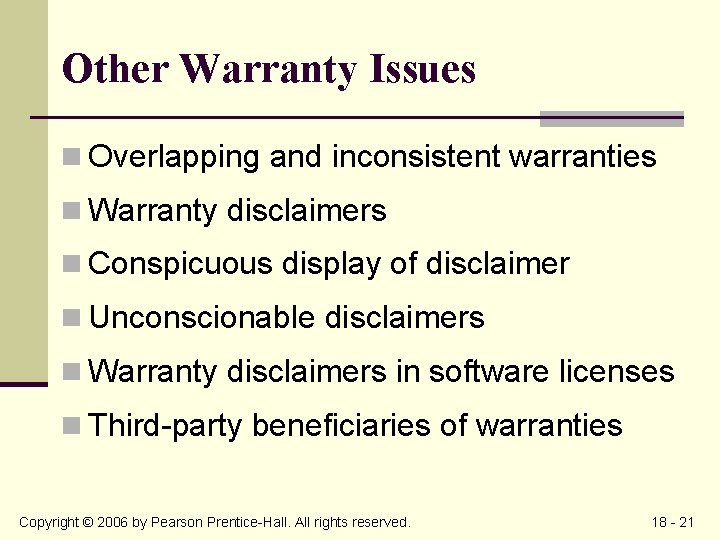 Other Warranty Issues n Overlapping and inconsistent warranties n Warranty disclaimers n Conspicuous display