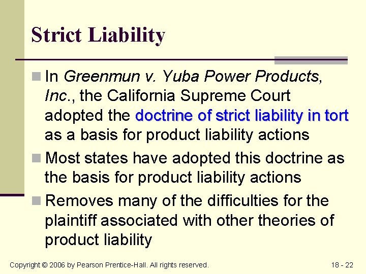 Strict Liability n In Greenmun v. Yuba Power Products, Inc. , the California Supreme