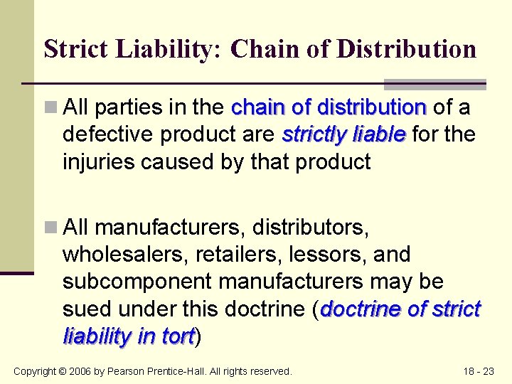 Strict Liability: Chain of Distribution n All parties in the chain of distribution of