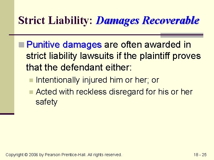 Strict Liability: Damages Recoverable n Punitive damages are often awarded in strict liability lawsuits