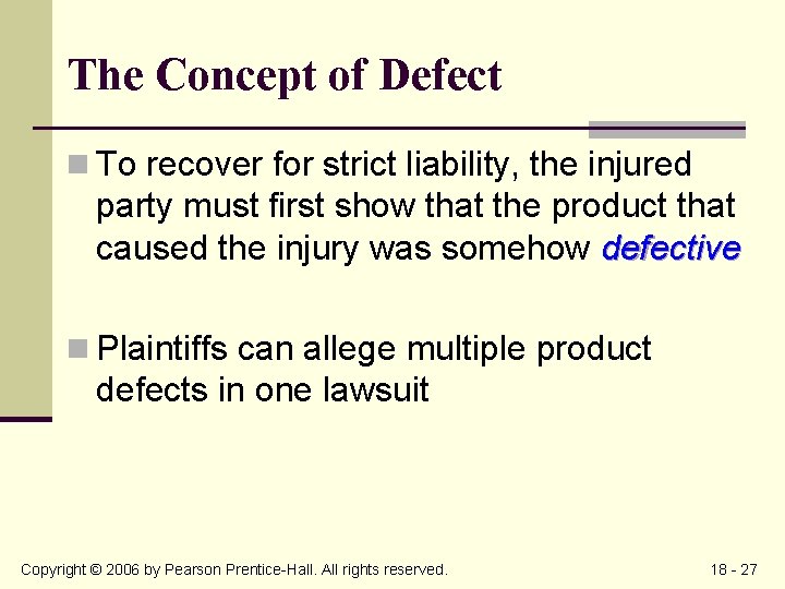 The Concept of Defect n To recover for strict liability, the injured party must