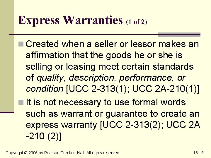 Express Warranties (1 of 2) n Created when a seller or lessor makes an