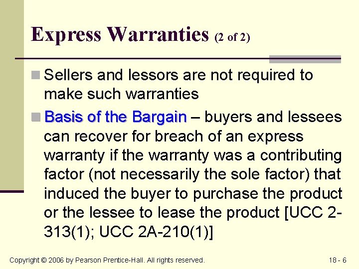 Express Warranties (2 of 2) n Sellers and lessors are not required to make