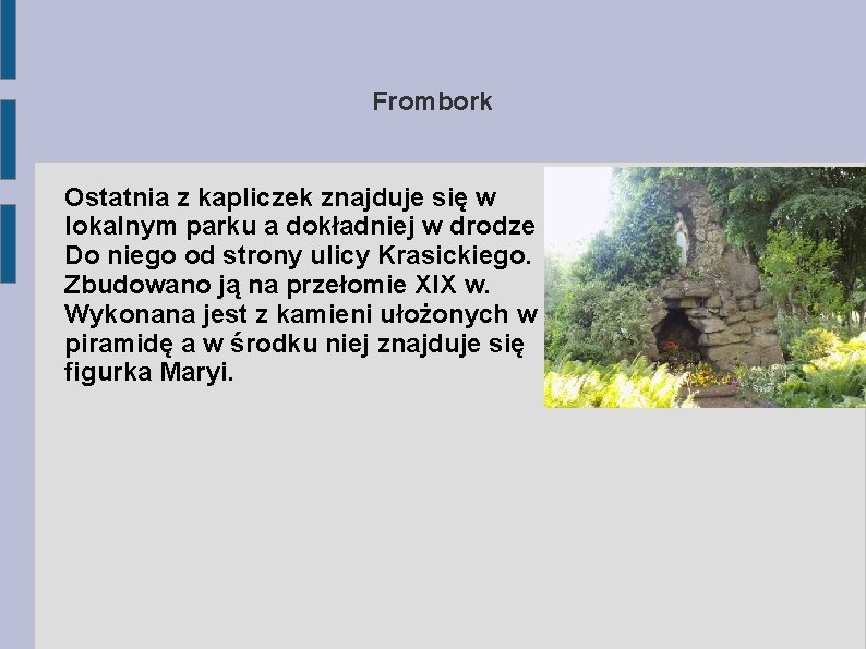 Frombork Ostatnia z kapliczek znajduje się w lokalnym parku a dokładniej w drodze Do
