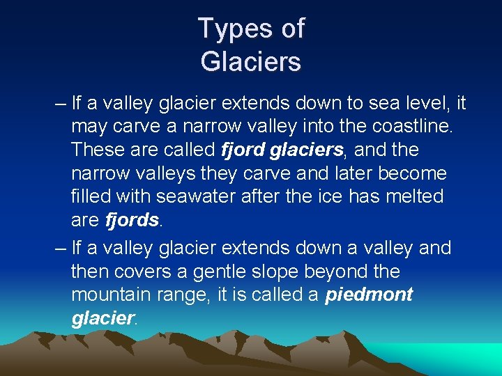 Types of Glaciers – If a valley glacier extends down to sea level, it
