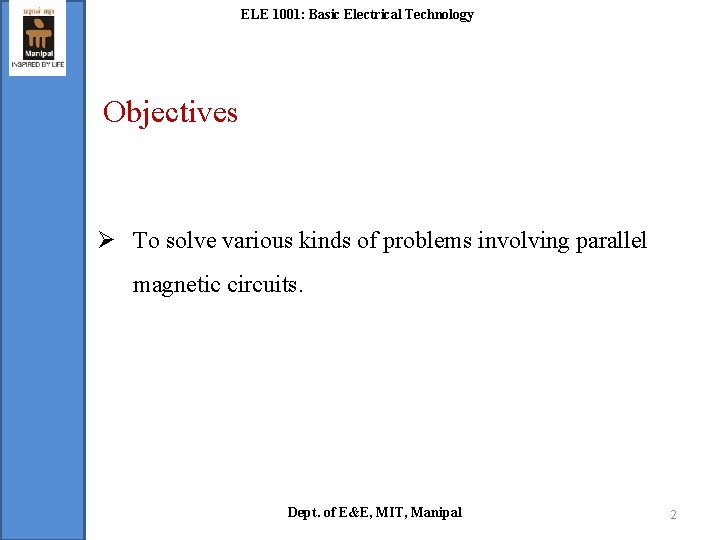 ELE 1001: Basic Electrical Technology Objectives Ø To solve various kinds of problems involving