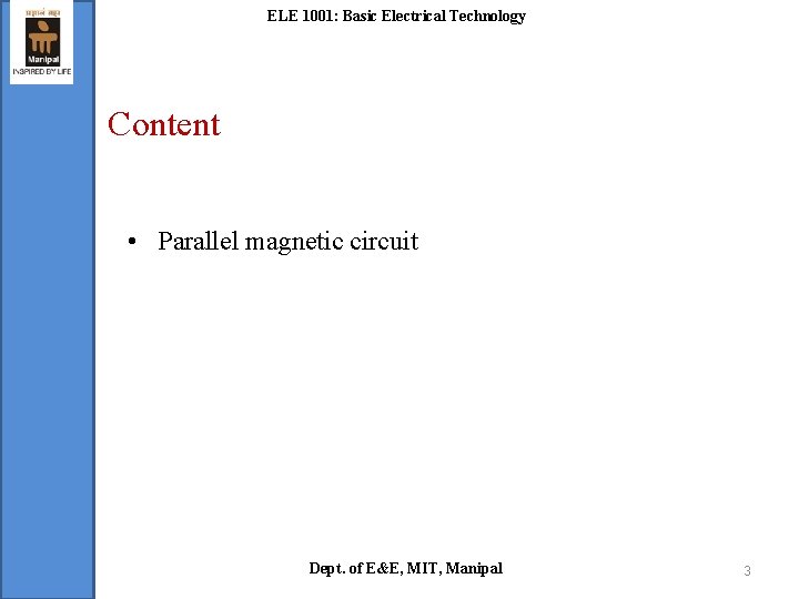 ELE 1001: Basic Electrical Technology Content • Parallel magnetic circuit Dept. of E&E, MIT,