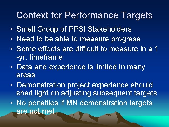 Context for Performance Targets • Small Group of PPSI Stakeholders • Need to be