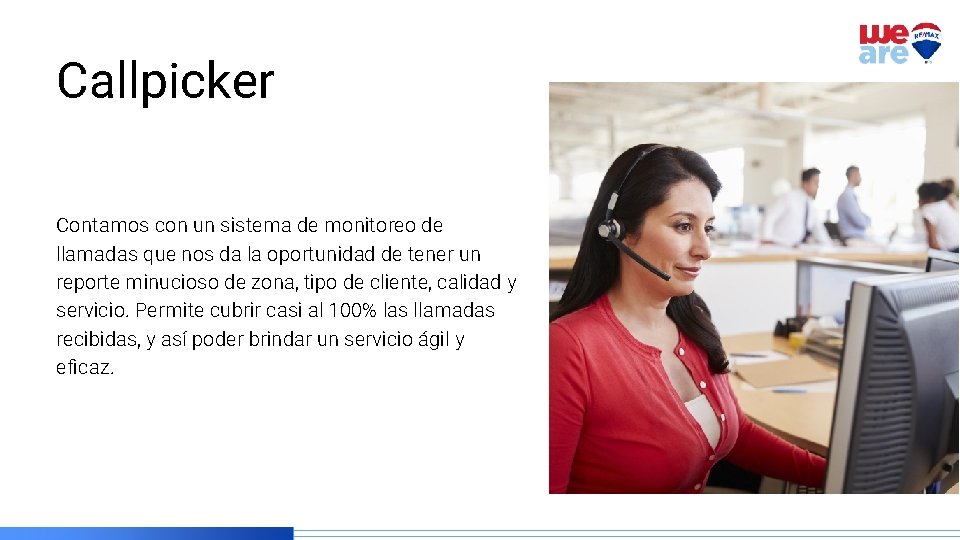 Callpicker Contamos con un sistema de monitoreo de llamadas que nos da la oportunidad