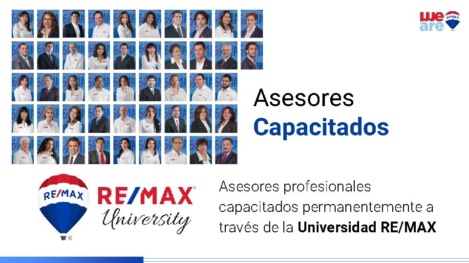 Asesores Capacitados Asesores profesionales capacitados permanentemente a través de la Universidad RE/MAX 