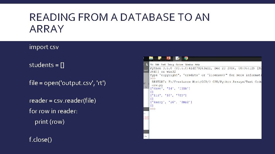 READING FROM A DATABASE TO AN ARRAY import csv students = [] file =