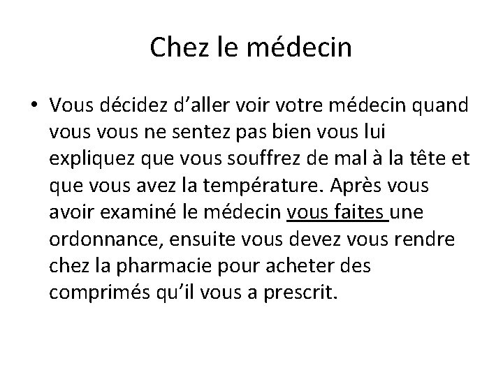 Chez le médecin • Vous décidez d’aller voir votre médecin quand vous ne sentez