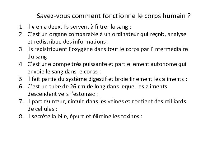 Savez-vous comment fonctionne le corps humain ? 1. Il y en a deux. Ils