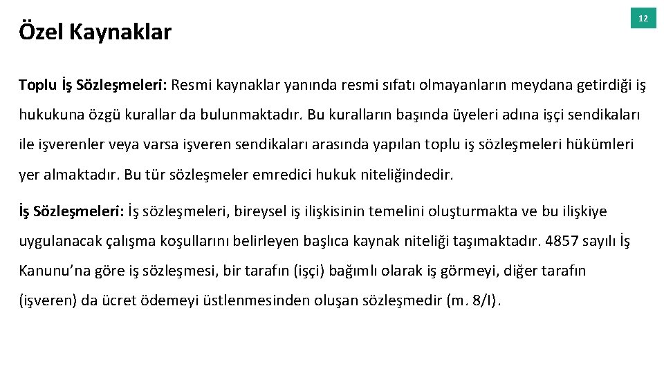 Özel Kaynaklar 12 Toplu İş Sözleşmeleri: Resmi kaynaklar yanında resmi sıfatı olmayanların meydana getirdiği