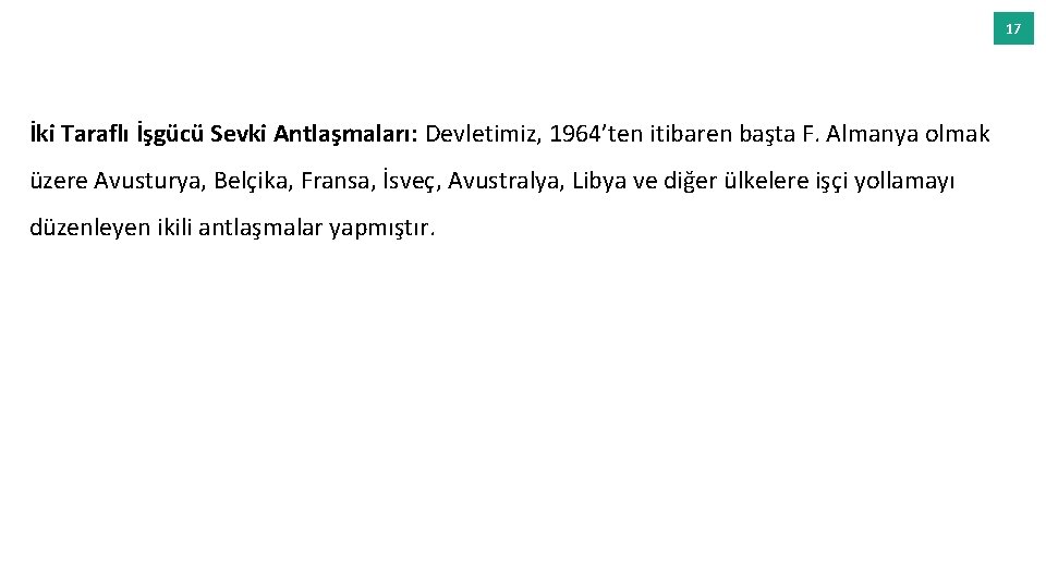 17 İki Taraflı İşgücü Sevki Antlaşmaları: Devletimiz, 1964’ten itibaren başta F. Almanya olmak üzere