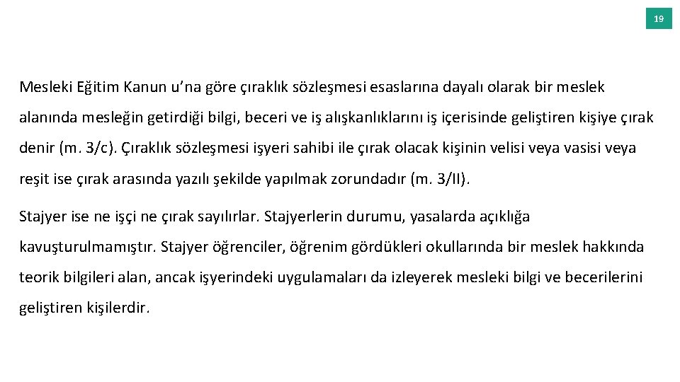 19 Mesleki Eğitim Kanun u’na göre çıraklık sözleşmesi esaslarına dayalı olarak bir meslek alanında