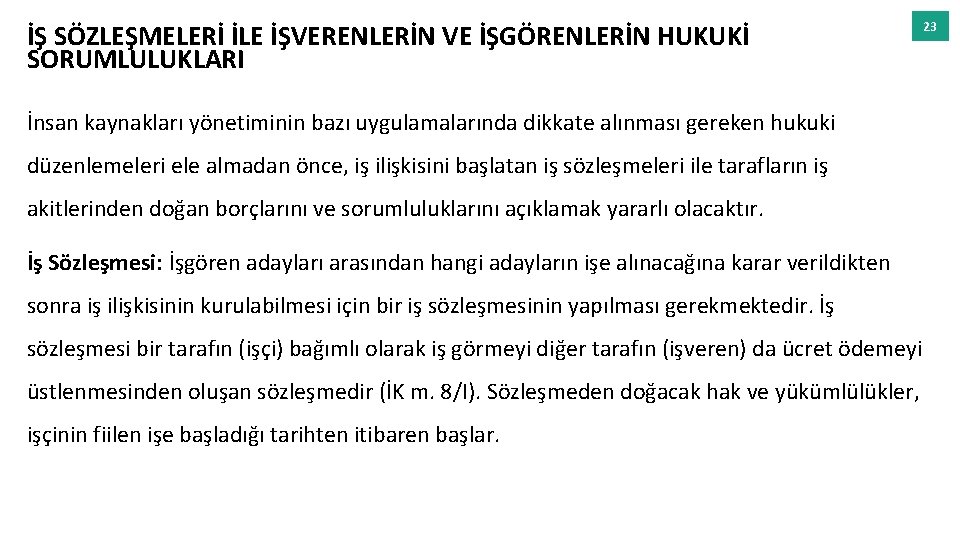 İŞ SÖZLEŞMELERİ İLE İŞVERENLERİN VE İŞGÖRENLERİN HUKUKİ SORUMLULUKLARI İnsan kaynakları yönetiminin bazı uygulamalarında dikkate