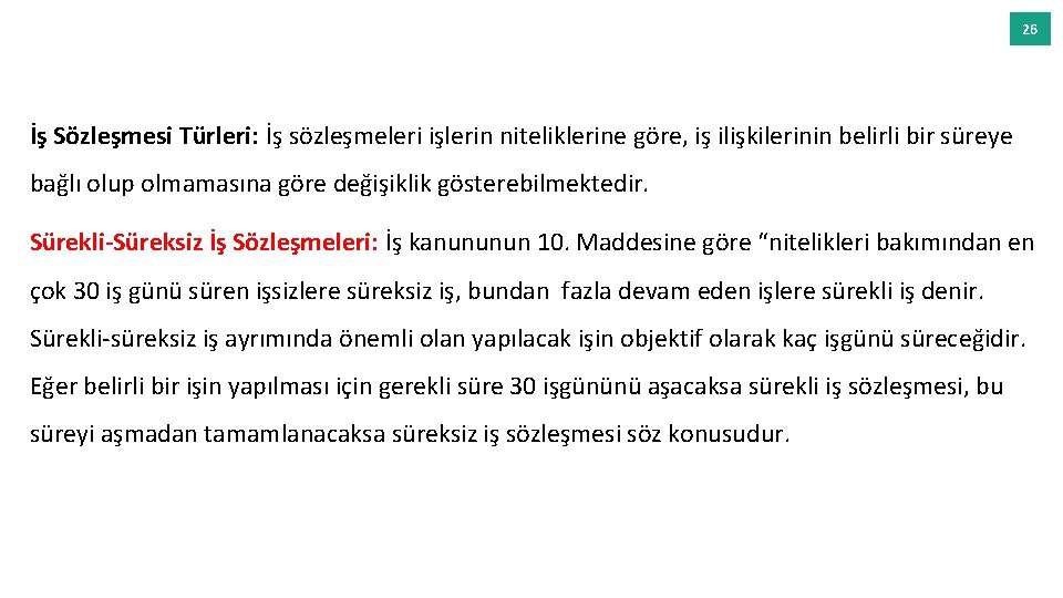 26 İş Sözleşmesi Türleri: İş sözleşmeleri işlerin niteliklerine göre, iş ilişkilerinin belirli bir süreye