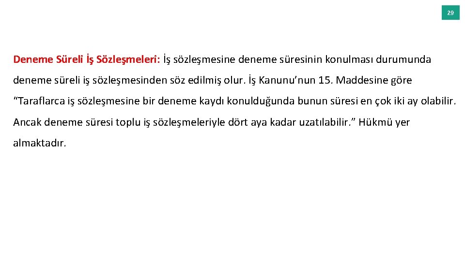 29 Deneme Süreli İş Sözleşmeleri: İş sözleşmesine deneme süresinin konulması durumunda deneme süreli iş