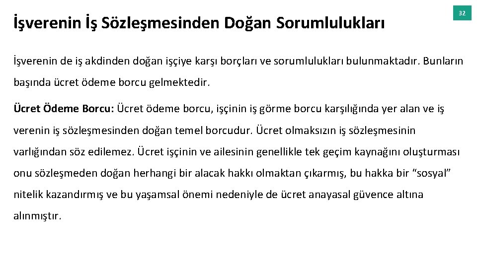 İşverenin İş Sözleşmesinden Doğan Sorumlulukları 32 İşverenin de iş akdinden doğan işçiye karşı borçları