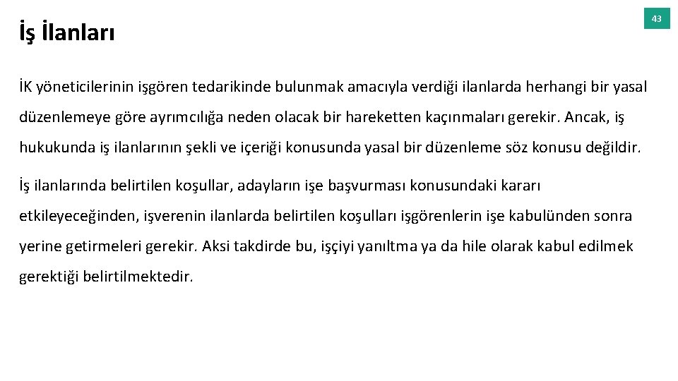 İş İlanları İK yöneticilerinin işgören tedarikinde bulunmak amacıyla verdiği ilanlarda herhangi bir yasal düzenlemeye