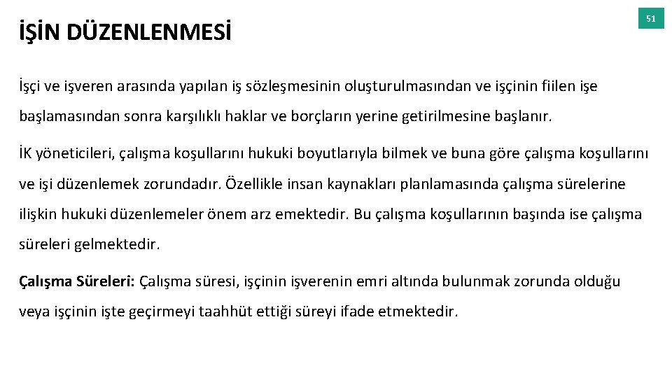 İŞİN DÜZENLENMESİ 51 İşçi ve işveren arasında yapılan iş sözleşmesinin oluşturulmasından ve işçinin fiilen