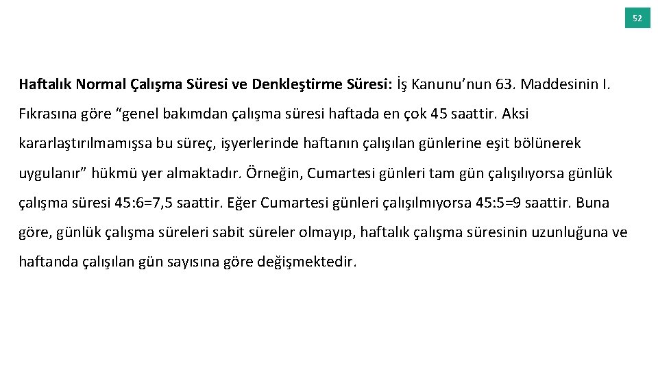 52 Haftalık Normal Çalışma Süresi ve Denkleştirme Süresi: İş Kanunu’nun 63. Maddesinin I. Fıkrasına