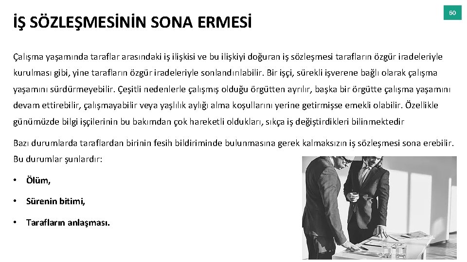İŞ SÖZLEŞMESİNİN SONA ERMESİ 60 Çalışma yaşamında taraflar arasındaki iş ilişkisi ve bu ilişkiyi