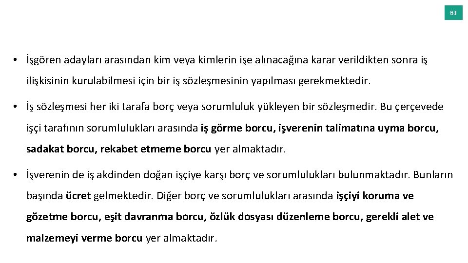 63 • İşgören adayları arasından kim veya kimlerin işe alınacağına karar verildikten sonra iş